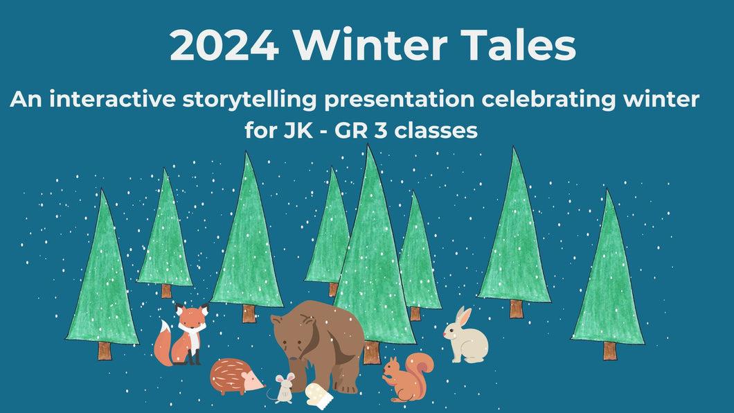 2024 Winter Tales  - An Interactive storytelling presentation for  Jk - Gr 3 Classes