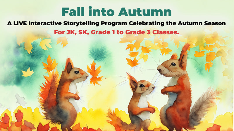 Fall into Autumn: Tales Celebrating the Wonders of the Season 2023- An interactive drama and storytelling assembly for JK-Gr 3 classes